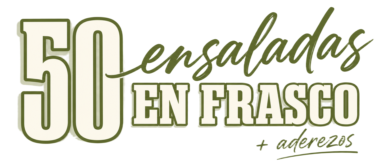50 Ensaladas en Frasco + Aderezos irresistibles